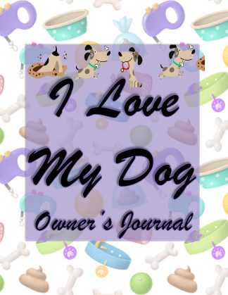 I Love My Dog - Owner's Journal