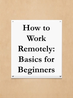 How to Work Remotely: Basics for Beginners