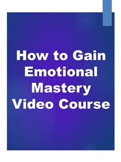 How to Gain Emotional Mastery Video Course