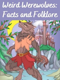 Weird Werewolves: Facts and Folklore